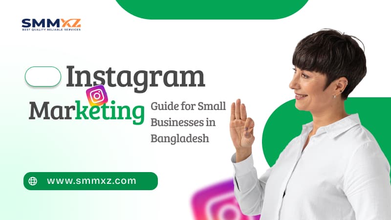 Instagram Marketing Guide for Small Businesses in Bangladesh
