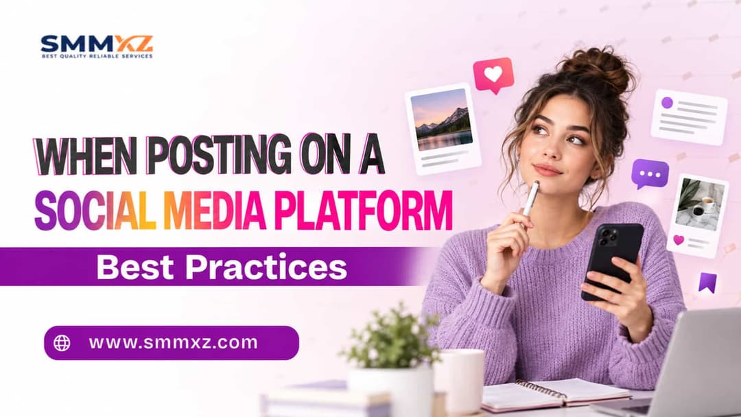 When Posting on a Social Media Platform: Best Practices