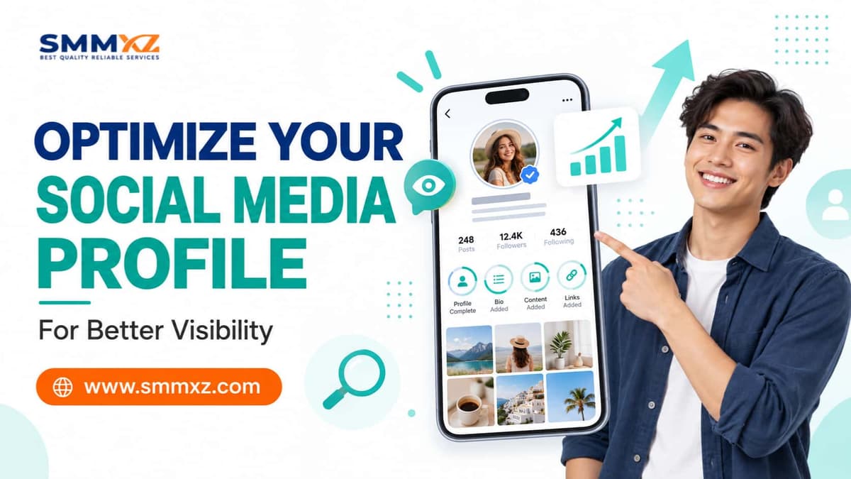 How to Optimize Your Social Media Profile for Better Visibility
