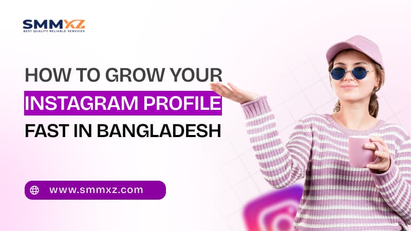 How to Grow Your Instagram Profile Fast in Bangladesh (2026 Ultimate Growth System)