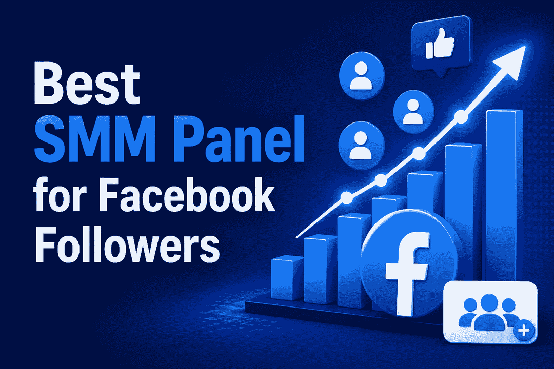 Best SMM Panel for Facebook Followers: A Smarter Way to Grow Your Audience Best SMM Panel for Facebook Followers: A Smarter Way to Grow Your Audience