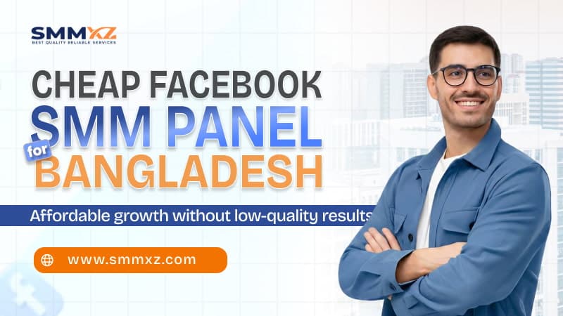 Cheap Facebook SMM Panel for Bangladesh: Affordable Growth Without Low-Quality Results Cheap Facebook SMM Panel for Bangladesh: Affordable Growth Without Low-Quality Results